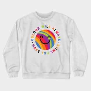 Colour will always make you smile Crewneck Sweatshirt